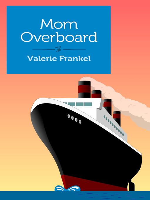 Title details for Mom Overboard by Valerie Frankel - Available
